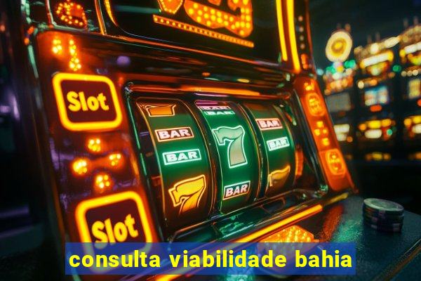 consulta viabilidade bahia