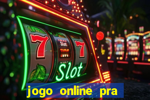 jogo online pra ganhar dinheiro