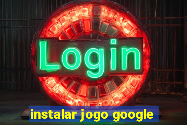 instalar jogo google