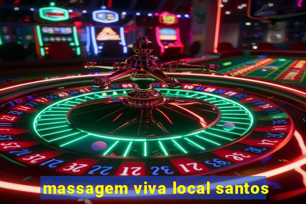 massagem viva local santos