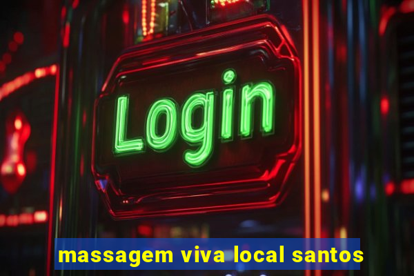 massagem viva local santos