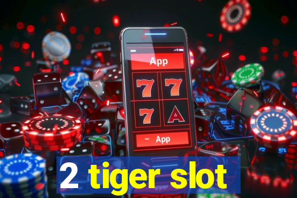 2 tiger slot