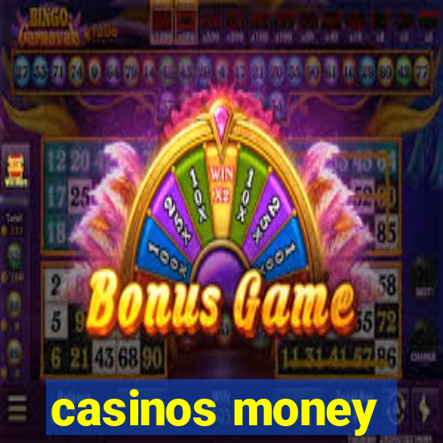 casinos money