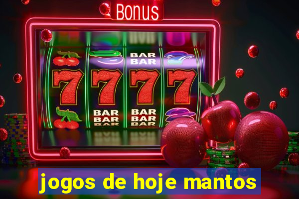 jogos de hoje mantos