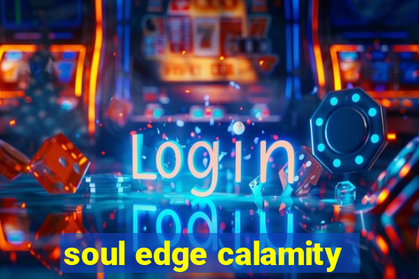 soul edge calamity