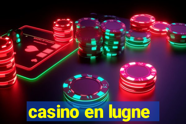 casino en lugne