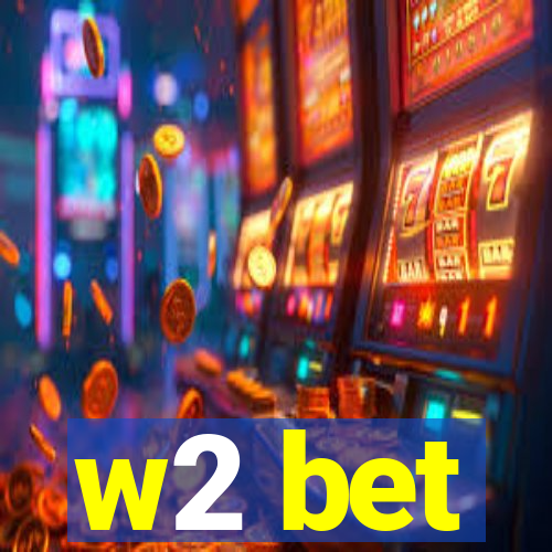 w2 bet