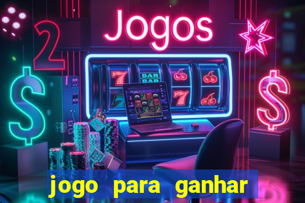 jogo para ganhar dinheiro que n?o precisa depositar