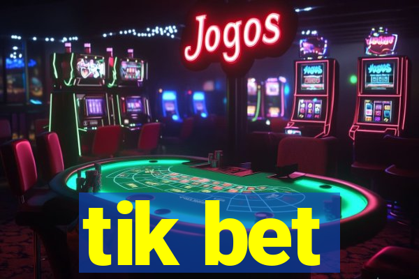 tik bet