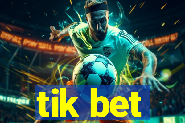 tik bet