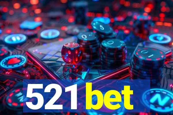 521 bet