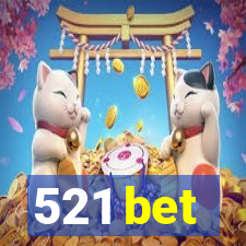 521 bet