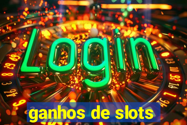 ganhos de slots