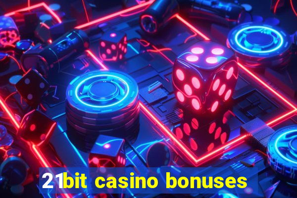 21bit casino bonuses