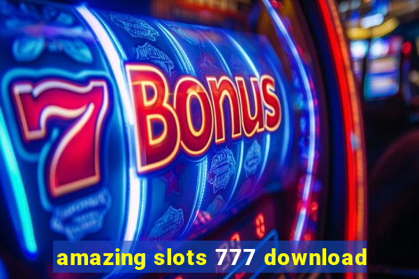 amazing slots 777 download