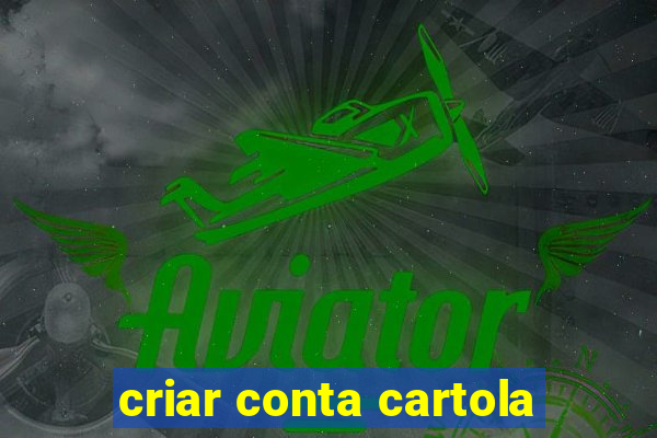 criar conta cartola