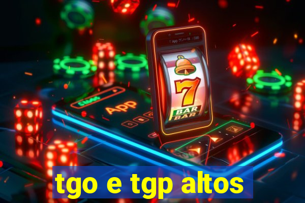 tgo e tgp altos