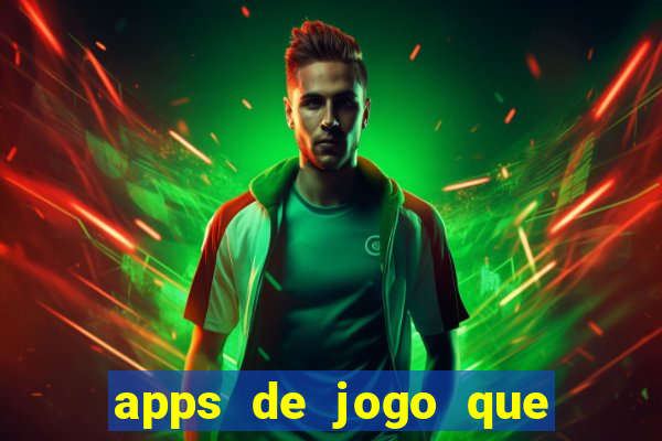 apps de jogo que ganha dinheiro