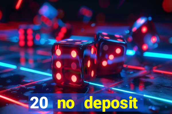 20 no deposit bonus casino