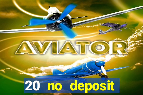 20 no deposit bonus casino