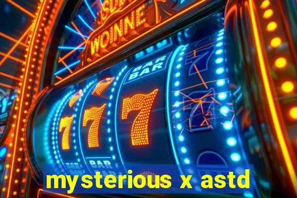 mysterious x astd