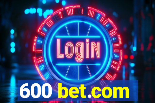 600 bet.com