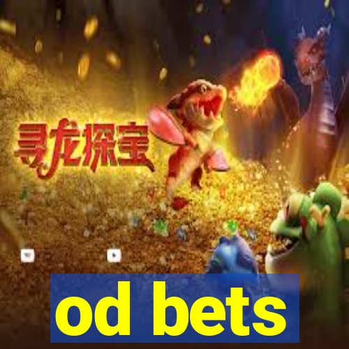 od bets