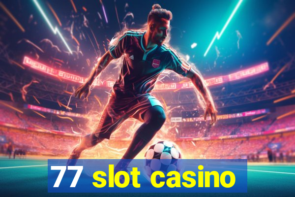 77 slot casino