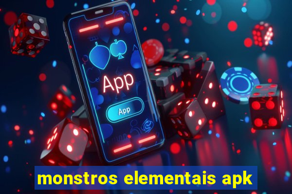 monstros elementais apk