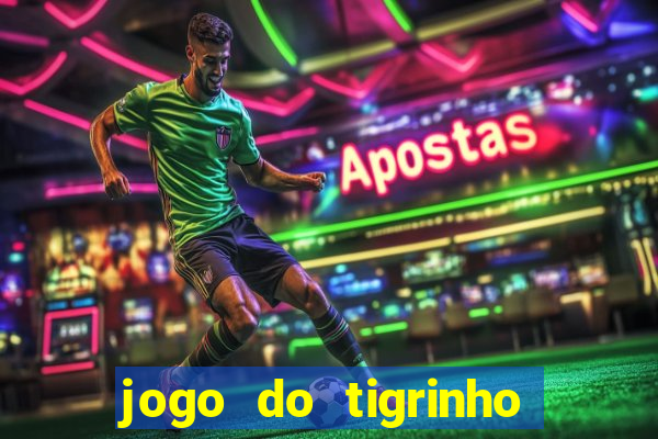 jogo do tigrinho minimo 5 reais