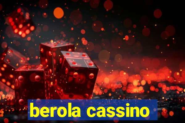 berola cassino