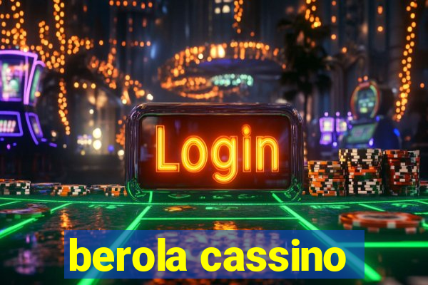 berola cassino