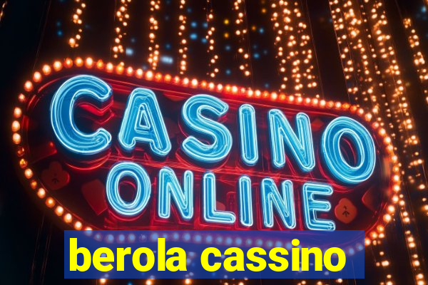 berola cassino