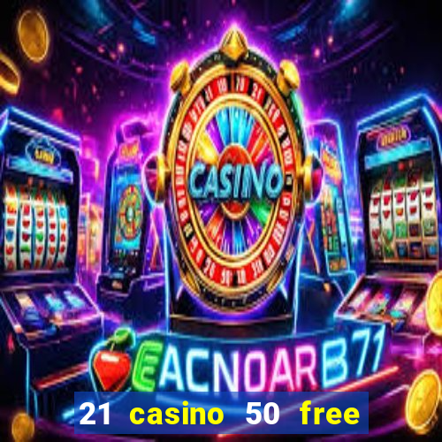 21 casino 50 free spins narcos