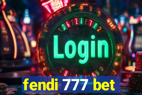 fendi 777 bet