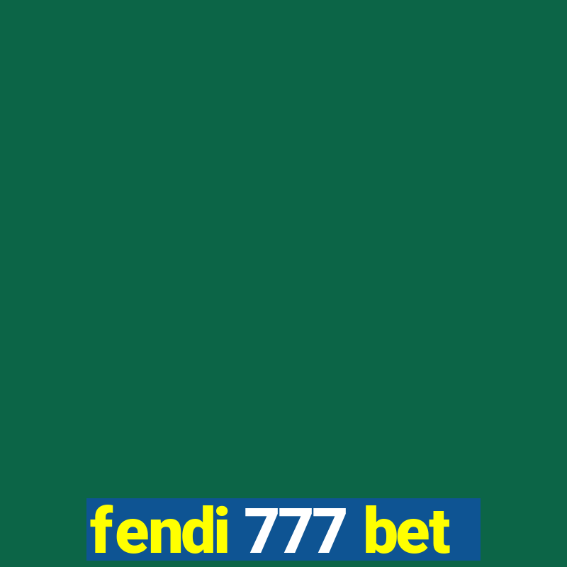 fendi 777 bet