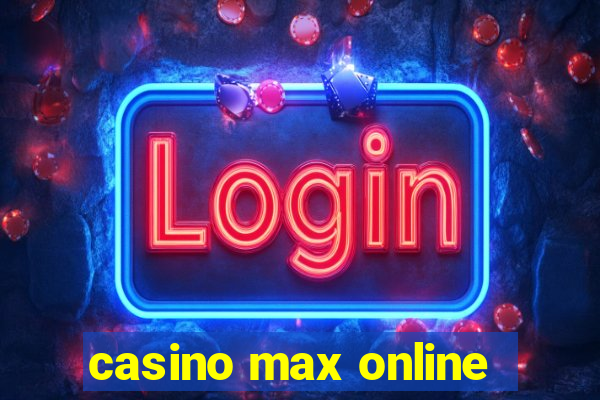 casino max online