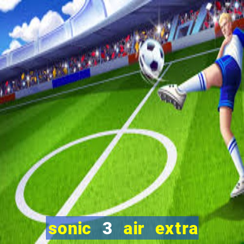 sonic 3 air extra slot characters