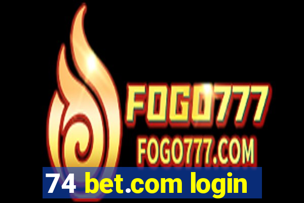 74 bet.com login