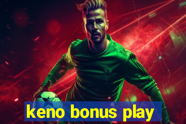 keno bonus play