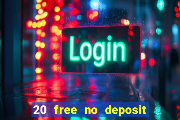 20 free no deposit casino uk 2017