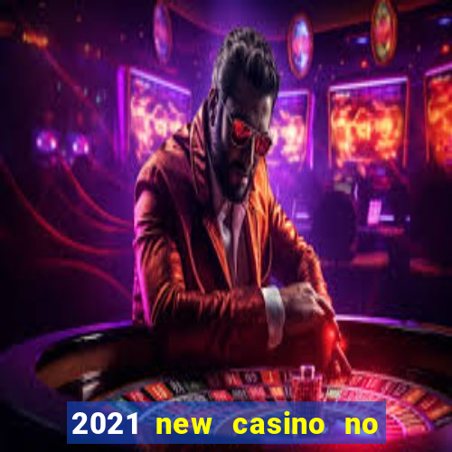 2021 new casino no deposit bonus