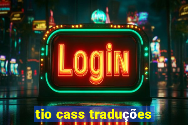 tio cass traduções