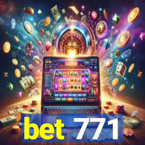 bet 771