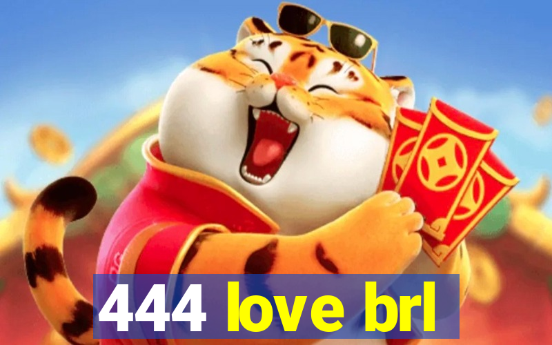 444 love brl