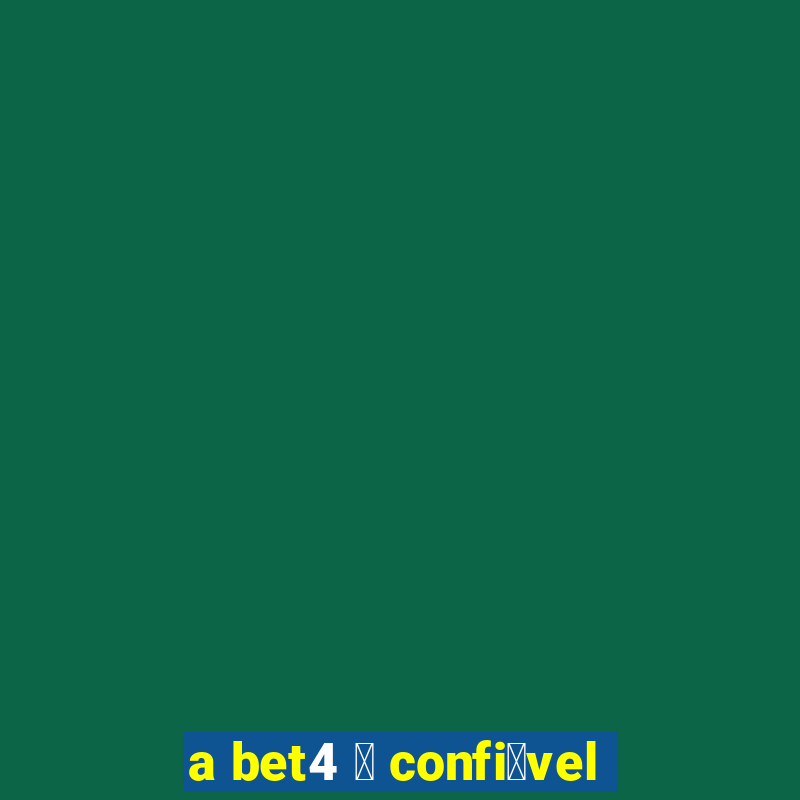 a bet4 茅 confi谩vel