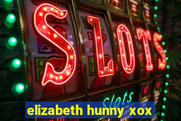 elizabeth hunny xox