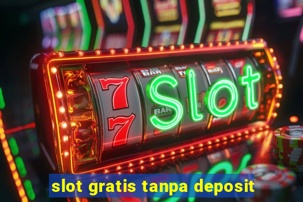 slot gratis tanpa deposit