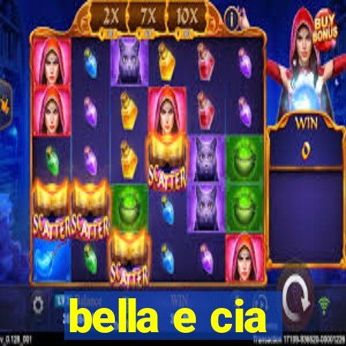 bella e cia