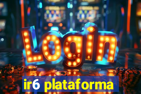 ir6 plataforma